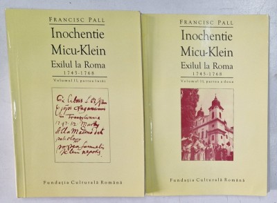 INOCHENTIE MICU - KLEIN , EXILUL LA ROMA , 1745 - 1768 , VOLUMUL II , PARTILE I - II de FRANCISC PALL , 1997 foto