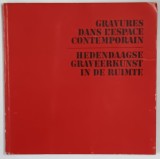 GRAVURES DANS L ' ESPACE CONTEMPORAIN par MARCEL CHIRNOAGA *EDITIE BILINGVA