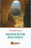 Hagealacuri balcanice - Gheorghita Ciocioi