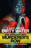 A Walk Across Dirty Water and Straight Into Murderer&#039;s Row: A Memoir