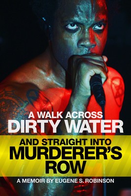 A Walk Across Dirty Water and Straight Into Murderer&#039;s Row: A Memoir