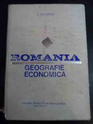 Romania Geografie Economica - I. Sandru ,544459 foto