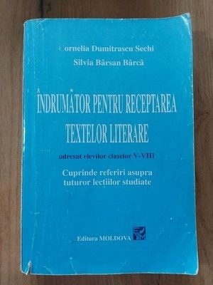 Indrumator pentru receptarea textelor literare CLASELOR 5-8- Cornelia Dumitrascu Sechi, Silvia Barsan Barca