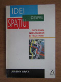 Jeremy Gray - Idei despre spatiu, euclidian, neeuclidian si relativist