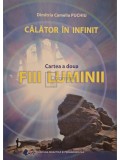 Dimitria Camelia Puchiu - Calator in infinit, vol. 2 - Fiii luminii (semnata) (Editia: 2017)