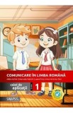 Comunicare in limba romana - Clasa 1 - Caiet de aplicatii - Adina Achim, Emanuela Patrichi, Laura Piros, Anca Veronica Taut