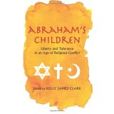 Abraham's Children: Eseuri despre Toleranță Religioasă și Texte Sacre de la G&acirc;nditori Proeminenți