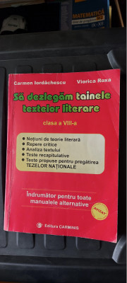 SA DEZLEGAM TAINELE TEXTELOR LITERARE CLASA A VIII A IORDACHESCU VIORICA ROXA foto