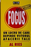 Focus. Un lucru de care depinde viitorul afacerii tale &ndash; Al Ries, carte