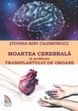 Moartea cerebrala si transplantul de organe | Stefania Kory Calomfirescu