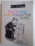 TEXTE CARE N-AU FOLOSIT LA NIMIC de ALEX. STEFANESCU , 2014