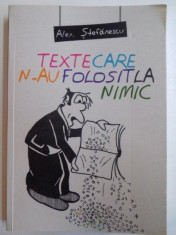 TEXTE CARE N-AU FOLOSIT LA NIMIC de ALEX. STEFANESCU , 2014 foto