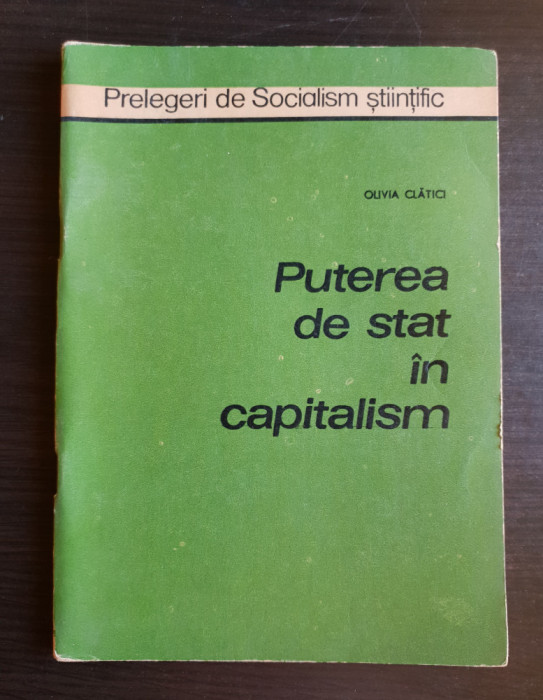 Puterea de stat &icirc;n capitalism. Prelegeri de socialism științific -Olivia Clătici