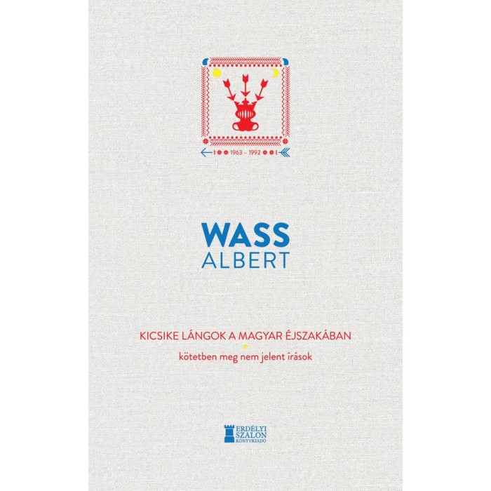 Kicsike l&aacute;ngok a magyar &eacute;jszak&aacute;ban &ndash; K&ouml;tetben meg nem jelent &iacute;r&aacute;sok 1963&ndash;1992 - Wass Albert