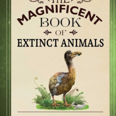 The Magnificent Book of Extinct Animals: (Extinct Animal Books for Kids, Natural History Books for Kids)