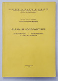 GLOSSAIRE SOCIO - POLITIQUE , FRANCAIS - ROUMAIN - ROUMAIN - FRANCAIS A L &#039;USAGE DES ETUDIANTS par VICENTA PISOSCHI , 1977