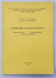 GLOSSAIRE SOCIO - POLITIQUE , FRANCAIS - ROUMAIN - ROUMAIN - FRANCAIS A L &#039;USAGE DES ETUDIANTS par VICENTA PISOSCHI , 1977