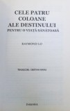 CELE PATRU COLOANE ALE DESTINULUI PENTRU O VIATA SANATOASA de RAYMOND LO , 2006