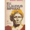 Robert Graves - Eu, Claudius imparat&hellip; - 127605