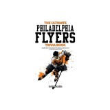 The Ultimate Philadelphia Flyers Trivia Book: A Collection of Amazing Trivia Quizzes and Fun Facts for Die-Hard Flyers Fans!