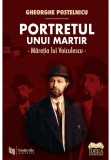 Cumpara ieftin Portretul unui martir. Maretia lui Voiculescu, Ideea Europeana