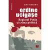 Ordine ucigase. Regimul Putin si crima politica, Amy Knight, Niculescu