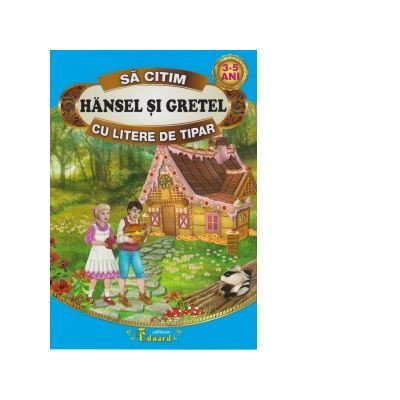 Sa citim HANSEL SI GRETEL cu litere de tipar