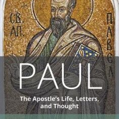 Paul: The Apostle's Life, Letters, and Thought