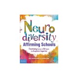 Neurodiversity-Affirming Schools: Transforming Practices So All Students Feel Accepted and Supported