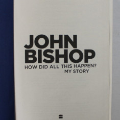 JOHN BISHOP - HOW DID ALL THIS HAPPEN ? MY STORY , 2013