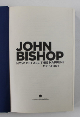 JOHN BISHOP - HOW DID ALL THIS HAPPEN ? MY STORY , 2013 foto
