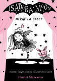 Cumpara ieftin Isadora Moon Merge La Balet Ed. Ii, Harriet Muncaster - Editura Curtea Veche