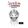 Szerelem a Corona idej&eacute;n - (antol&oacute;gia)