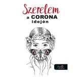 Szerelem a Corona idej&eacute;n - (antol&oacute;gia)