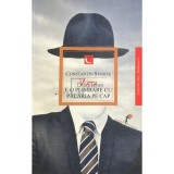 Constantin Stoiciu - Viata e o plimbare cu palaria pe cap (Editia: 2014)