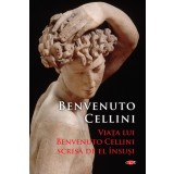 Viata lui Benvenuto Cellini scrisa de el insusi