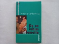 MIRCEA CARTARESCU - DE CE IUBIM FEMEILE. Ediția a II-a