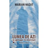 Cumpara ieftin Lumea de azi. Partea a doua, Marian Nazat