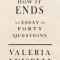 Tell Me How It Ends: An Essay in 40 Questions