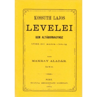 Kossuth Lajos levelei Bem alt&amp;aacute;bornagyhoz 1849. &amp;eacute;vi m&amp;aacute;rcz-jun-ig - Kossuth Lajos foto