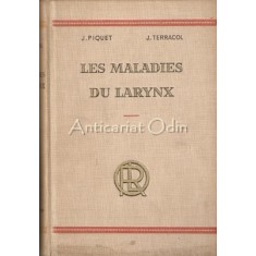 Les Maladies Du Larynx - J. Piquet, J. Terracol