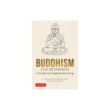 Buddhism for Beginners: A Guide to Enlightened Living