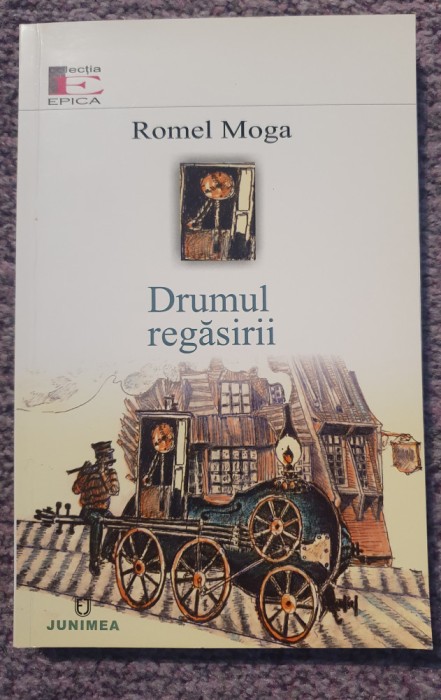 Drumul regasirii, Romel Moga, Ed Junimea 2015, 252 pag, stare f buna