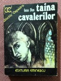 Taina cavalerilor. Editura Eminescu, 1976 - Ioan Dan