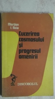 Martian I. Niciu - Cucerirea cosmosului si progresul omenirii, 1978 foto