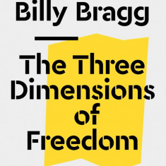 The Three Dimensions of Freedom | Billy Bragg