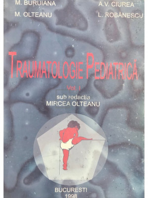 M. Buruiana - Traumatologie pediatrica, vol. 1 (editia 1998) foto