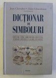 DICTIONAR DE SIMBOLURI de JEAN CHEVALIER , ALAIN GHEERBRANT , 2009