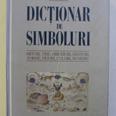 DICTIONAR DE SIMBOLURI de JEAN CHEVALIER , ALAIN GHEERBRANT , 2009