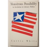 Curtis White - Monstrous Possibility. An Invitation to Literary Politics